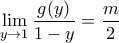 \displaystyle \lim_{y\to 1}\dfrac{g(y)}{1-y}=\dfrac{m}{2}