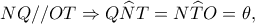 \displaystyle NQ//OT \Rightarrow Q\widehat NT = N\widehat TO = \theta, 