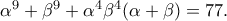 \alpha ^9+\beta ^9+\alpha ^4\beta ^4(\alpha +\beta )=77.