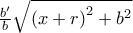 \frac{b^{\prime }}{b}\sqrt{\left( x+r\right) ^{2}+b^{2}}