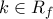 k \in R_{f}