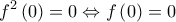 \displaystyle f^2\left(0 \right)=0\Leftrightarrow f\left(0 \right)=0