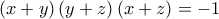  \displaystyle \left( {x + y} \right)\left( {y + z} \right)\left( {x + z} \right) =  - 1