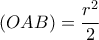 (OAB)=  \dfrac{r^2}{2} 