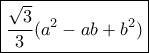 \boxed {\dfrac {\sqrt 3}{3} (a^2-ab+b^2)} \boxed {\dfrac {\sqrt 3}{3} (a^2-ab+b^2)}
