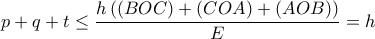 \displaystyle{p+q+t \leq \frac{h\left((BOC)+(COA)+(AOB) \right)}{E}=h}