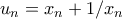 \displaystyle{u_n=x_n+1/x_n}