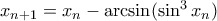 x_{n+1} = x_{n}-\arcsin(\sin^3 x_{n})