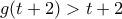 g(t+2)>t+2