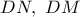 DN,\ DM DN,\ DM