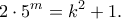 \displaystyle{2 \cdot {5^m} = {k^2} + 1.}