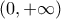 \displaystyle (0,+\infty )