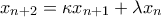 \displaystyle{{x_{n + 2}} = \kappa {x_{n + 1}} + \lambda {x_n}}