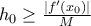 h_0\geq \frac{|f{'}(x_0)|}{M}