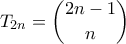 \displaystyle{ T_{2n} = \binom{2n-1}{n}}