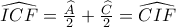 \widehat{ICF}=\frac{\widehat{A}}{2}+\frac{\widehat{C}}{2}=\widehat{CIF}
