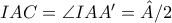 \angl&epsilon; IAC = \angle IAA' = \hat{A}/2
