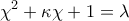 \displaystyle{{\chi ^2} + \kappa \chi  + 1 = \lambda }