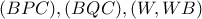 (BPC),(BQC),(W,WB) (BPC),(BQC),(W,WB)