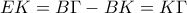 \displaystyle{EK=B\Gamma -BK=K\Gamma}