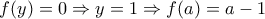 f(y)=0\Rightarrow y=1\Rightarrow f(a)=a-1