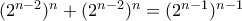 (2^{n-2})^n+(2^{n-2})^n=(2^{n-1})^{n-1}