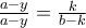 \frac{a-y}{a-y}=\frac{k}{b-k}