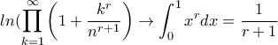 \displaystyle{ln( \prod_{k=1}^{\infty} \left ( 1 + \frac{k^r}{n^{r+1}} \right )\rightarrow \int_{0}^{1}x^{r}dx=\frac{1}{r+1}}