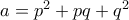 a=p^2+pq+q^2