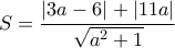 S=\dfrac{\left | 3a-6 \right |+\left | 11a \right |}{\sqrt{a^2+1}}