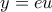 y=eu