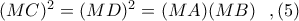 (MC)^{2} = (MD)^{2} = (MA)(MB)\ \ ,(5)