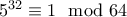5^{32}\equiv 1 \mod 64