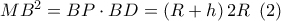 M{B^2} = BP \cdot BD = \left( {R + h} \right)2R\,\,\left( 2 \right)