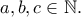 a,b,c \in \mathbb{N}.