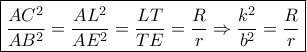\boxed{\dfrac{{A{C^2}}}{{A{B^2}}} = \dfrac{{A{L^2}}}{{A{E^2}}} = \dfrac{{LT}}{{TE}} = \dfrac{R}{r} \Rightarrow \dfrac{{{k^2}}}{{{b^2}}} = \dfrac{R}{r}}
