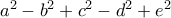 a^2-b^2+c^2-d^2+e^2 a^2-b^2+c^2-d^2+e^2