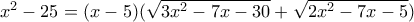 x^2-25=(x-5)(\sqrt{3x^2-7x-30}+\sqrt{2x^2-7x-5})