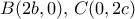 \displaystyle{B(2b,0), \, C(0,2c)}