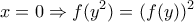 \displaystyle{x=0\Rightarrow f(y^2)=(f(y))^2}