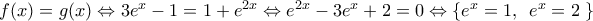 f(x)=g(x)\Leftrightarrow 3{{e}^{x}}-1=1+{{e}^{2x}}\Leftrightarrow {{e}^{2x}}-3{{e}^{x}}+2=0\Leftrightarrow \left\{ {{e}^{x}}=1,\,\,\,{{e}^{x}}=2\left. {} \right\} \right.