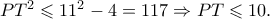 P{T^2} \leqslant {11^2} - 4 = 117 \Rightarrow PT \leqslant 10.