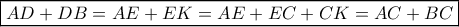 \boxed{AD+DB=AE+EK=AE+EC+CK=AC+BC} \boxed{AD+DB=AE+EK=AE+EC+CK=AC+BC}