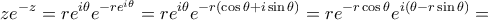 \displaystyle{ ze^{-z}  = re^{i\theta}e^{-re^{i\theta}} =  re^{i\theta}e^{-r(\cos \theta +i\sin \theta)}  = re^{-r\cos \theta } e^{i(\theta -r\sin \theta)}  = }