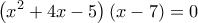 \displaystyle{\left( x^{2}}+4x-5 \right)\left(x-7 \right)=0}
