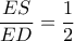 \displaystyle\frac{ES}{ED}=\frac{1}{2}