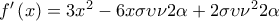 f'\left( x \right) = 3{x^2} - 6x\sigma \upsilon \nu 2\alpha  + 2\sigma \upsilon {\nu ^2}2\alpha