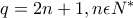 q=2n+1, n\epsilon N^{*} q=2n+1, n\epsilon N^{*}
