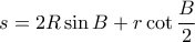 \displaystyle{s = 2R\sin B + r\cot \frac{B}{2}}