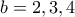 b=2,3,4